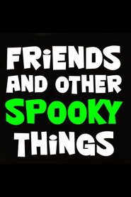 Friends and Other Spooky Things