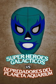 Galactic Super Heroes vs. Predators From Planet Aquarium