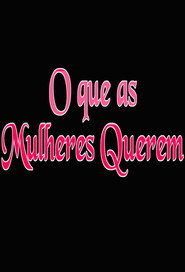 O que as Mulheres Querem