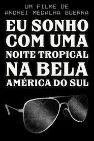 I Dream of a Tropical Night in Beautiful South America