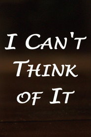 I Can't Think of It