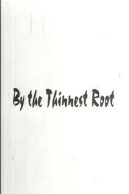 By The Thinnest Root