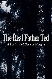 The Real Father Ted: A Portrait of Dermot Morgan