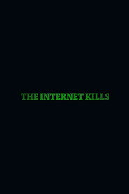 The Internet Kills