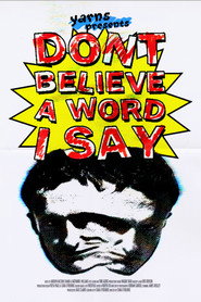 Don’t Believe A Word I Say