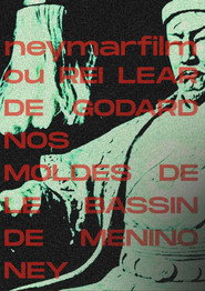 Neymarfilm ou Rei Lear de Godard nos moldes de le bassin de menino ney