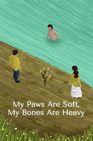 My Paws Are Soft, My Bones Are Heavy