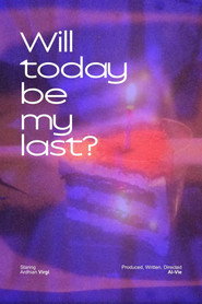 Will today be my last?