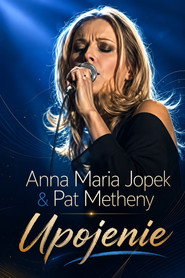 Anna Maria Jopek & Pat Metheny - Upojenie