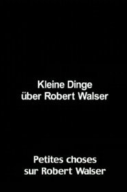 Kleine Dinge über Robert Walser