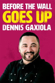 Dennis Gaxiola: Before the Wall Goes Up