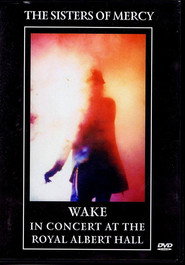 The Sisters Of Mercy - Wake: In Concert At The Royal Albert Hall