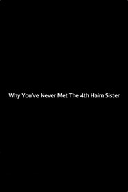 Why You've Never Met the 4th Haim Sister