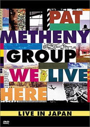 Pat Metheny Group: We Live Here