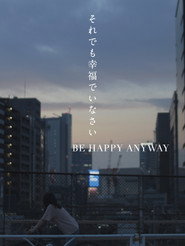 BE HAPPY ANYWAY