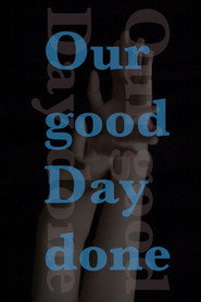 Our good Day done