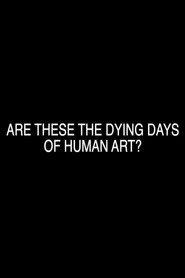 Are These the Dying Days of Human Art?