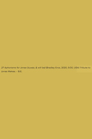 27 Aphorisms for Jonas (is,was, & will be)
