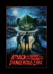 Attack of the Scary Thing from the Dangerous Lake