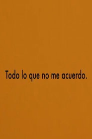 Todo lo que no me acuerdo