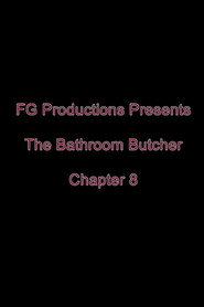 The Bathroom Butcher: Chapter 8