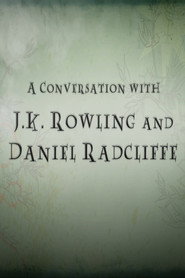 A Conversation with J.K. Rowling and Daniel Radcliffe