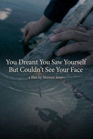 You Dreamt You Saw Yourself But Couldn’t See Your Face