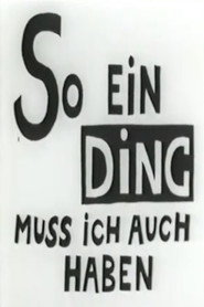 So Ein Ding Muss ich Auch Haben