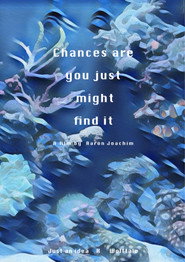 Chances Are You Just Might Find It