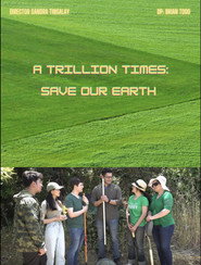 A Trillion Times: Save Our Earth