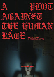 A Plot Against the Human Race