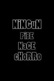 Ningún pibe nace chorro