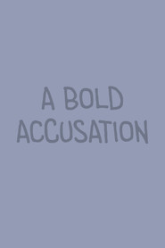 A Bold Accusation