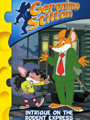 Geronimo Stilton : Intrigue on the Rodent Express