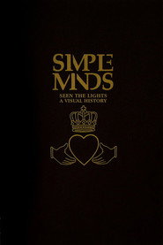 Simple Minds: Seen The Lights (A Visual History)