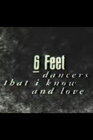 6 Feet: Dancers That I Know and Love