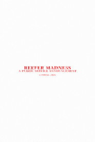 Reefer Madness - A Public Service Announcement
