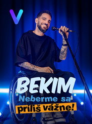 Bekim: Don´t Take Yourself So Seriously!