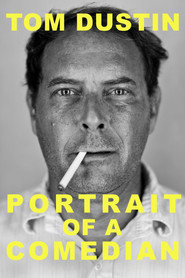 Tom Dustin: Portrait of a Comedian