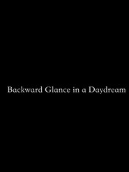 Backward Glance in a Daydream