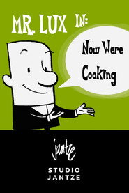 Mr. Lux: Now We're Cooking