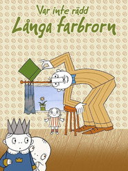 Var inte rädd, Långa Farbrorn