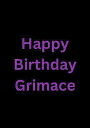 Happy Birthday Grimace
