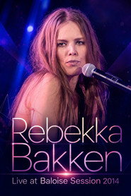 Rebekka Bakken - Live at Baloise Session 2014