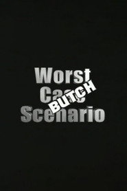Worst Case Scenario: Butch Edition