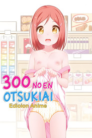 300 En no Otsukiai Anime Edition