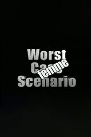 Worst Case Scenario: Femme Edition
