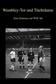 Wembley-Tor und Titelträume - Eine Zeitreise zur WM ’66
