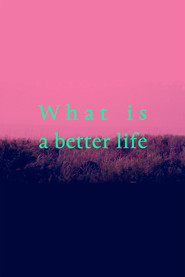 What is a better life (exorcised in the middle)