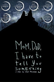 Mom, Dad, I Have to Tell You Something